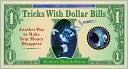 Book cover image of Tricks With Dollar Bills: Another Way to Make Your Money Disappear by Robert Mandelberg