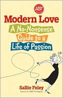 Sallie Foley: Modern Love: A No-Nonsense Guide to a Life of Passion