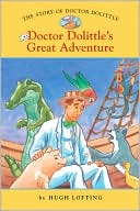 Hugh Lofting: Doctor Dolittle's Great Adventure (The Story of Doctor Dolittle Series #3)