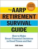 Book cover image of The AARP Retirement Survival Guide: How to Make Smart Financial Decisions in Good Times and Bad by Julie Jason