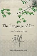 Richard Burnett Carter: The Language of Zen: Heart Speaking to Heart