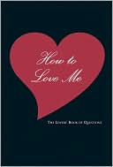 Ali Davis: How to Love Me: The Lovers' Book of Questions