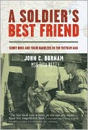 Book cover image of A Soldier's Best Friend: Scout Dogs and Their Handlers in the Vietnam War by John C. Burnam