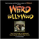 Joe Oesterle: Weird Hollywood: Your Travel Guide to Hollywood's Local Legends and Best Kept Secrets