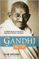 Book cover image of Gandhi, CEO: 14 Principles to Guide & Inspire Modern Leaders by Alan Axelrod