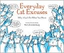 Book cover image of Everyday Cat Excuses: Why I Can't Do What You Want by Molly Brandenburg