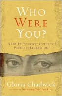 Book cover image of Who Were You?: A Do-It-Yourself Guide to Past Life Regression by Gloria Chadwick