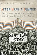 Book cover image of After Many a Summer: The Passing of the Giants and Dodgers and a Golden Age in New York Baseball by Robert E. Murphy