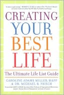 Caroline Adams Miller: Creating Your Best Life: The Ultimate Life List Guide