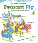Book cover image of Richard Scarry's Peasant Pig and the Terrible Dragon: With Lowly Worm the Jolly Jester by Richard Scarry