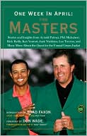 Brad Faxon: One Week in April: The Masters: A Collection of Stories and Insights from Arnold Palmer, Phil Mickelson, Rick Reilly, Ken Venturi, Jack Nicklaus, Lee Trevino, and Many More About the Quest for the Famed Green Jacket