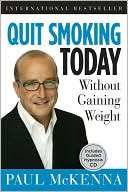 Book cover image of Quit Smoking Today Without Gaining Weight by Paul McKenna