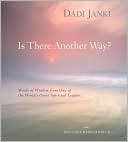 Dadi Janki: Is There Another Way?: Words of Wisdom from One of the World?s Great Spiritual Leaders