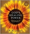 B. K. Jayanti: God's Healing Power: Finding Your True Self Through Meditation