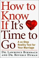 Book cover image of How to Know If It's Time to Go: A 10-Step Reality Test for Your Marriage by Lawrence Birnbach