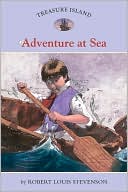 Robert Louis Stevenson: Adventure at Sea (Treasure Island Series #5)