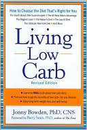 Book cover image of Living Low Carb: Controlled-Carbohydrate Eating for Long-Term Weight Loss by Jonny Bowden