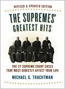 Michael G. Trachtman: The Supremes' Greatest Hits: The 37 Supreme Court Cases That Most Directly Affect Your Life