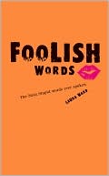 Book cover image of Foolish Words: The Most Stupid Words Ever Spoken by Laura Ward
