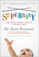 Book cover image of SuperBaby: 12 Ways to Give Your Child a Head Start in the First 3 Years by Jenn Berman