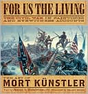 Mort Kunstler: For Us the Living: The Civil War in Paintings and Eyewitness Accounts