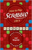 Book cover image of How to Play SCRABBLE Like a Champion by Joel Wapnick