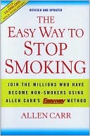 Allen Carr: The Easy Way to Stop Smoking: Join the Millions Who Have Become Non-smokers Using Allen Carr's Easy Way Method