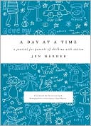 Book cover image of A Day at a Time: A Journal for Parents of Children with Autism by Jen Merheb