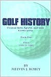 Book cover image of Golf History: Unusual Facts, Figures, and Little Known Trivia: Book One, from 1400 to 1960 by Melvin J. Robey