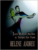 Book cover image of Jazz Dance Styles and Steps for Fun by Helene Andreu
