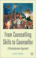 Juliet Higdon: From Counselling Skills to Consellor: A Psychodynamic Approach