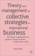 Michael Gurian: Theory and Management of Collective Strategies in International Business: The Impact of Globalization on Japanese-German Business Collaboration in Asia