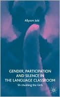 Allyson Jule: Gender, Participation And Silence In The Language Classroom
