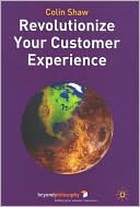 Book cover image of Revolutionize Your Customer Experience by Colin Shaw