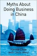 Book cover image of Myths about Doing Business in China by Harold Chee