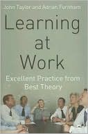 John Taylor: Learning at Work: Excellent Practice from Best Theory