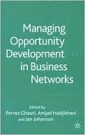 Pervez N. Ghauri: Managing Opportunity Development in Business Networks