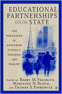 Barry M. Franklin: Educational Partnerships and the State: The Paradoxes of Governing Schools, Children, and Families