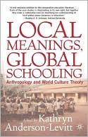 Kathryn Anderson-Levitt: Local Meanings, Global Schooling