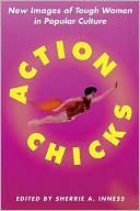 Sherrie A. Inness: Action Chicks