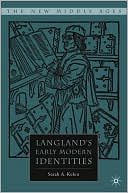Sarah A. Kelen: Langland's Early Modern Identities