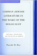 Pascale Bos: German-Jewish Literature In The Wake Of The Holocaust