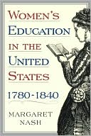 Margaret A. Nash: Women's Education in the United States, 1780-1840