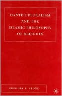 Gregory B. Stone: Dante's Pluralism And The Islamic Philosophy Of Religion