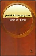 Aaron Hughes: Jewish Philosophy A-Z