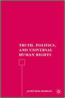 Book cover image of Truth, Politics, and Universal Human Rights by Janet Holl Madigan