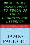 Book cover image of What Video Games Have to Teach Us about Learning and Literacy. Second Edition: Revised and Updated Edition by James Paul Gee