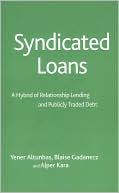 Book cover image of Syndicated Loans: A Hybrid of Relationship Lending and Publicly Traded Debt (Studies in Banking and International Finance Series) by Yener Altunbas