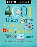 Harry H. Harrison: 1001 Things Every College Student Needs to Know: (Like Buying Your Books Before Exams Start)