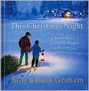 Book cover image of This Christmas Night: Reflections from Our Hearts to Your Home by Billy Graham